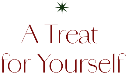 A Treat for Yourself