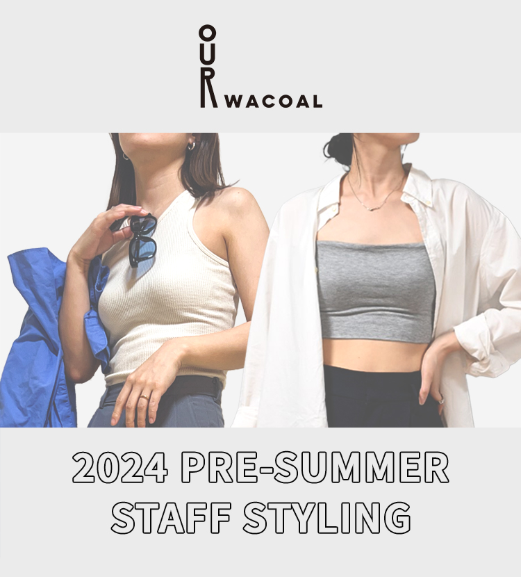 OUR WACOAL 2024 PRE-SUMMER STAFF STYLING