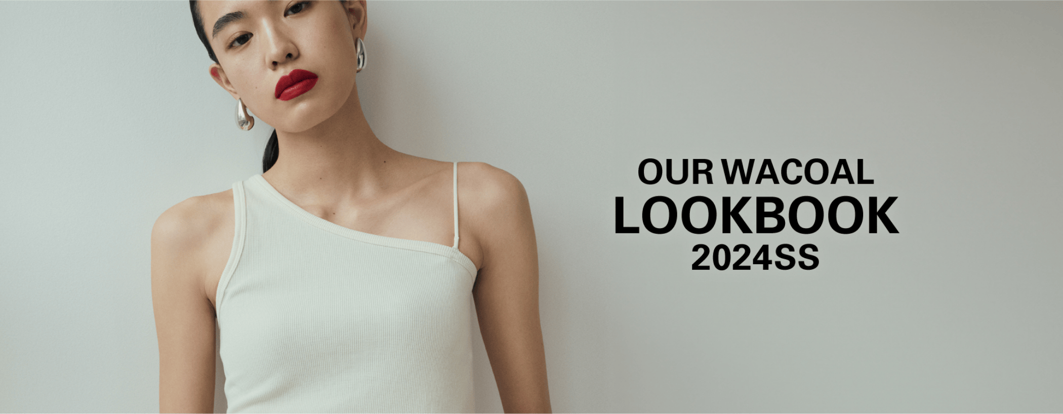 OUR WACOAL LOOKBOOK 2024SS