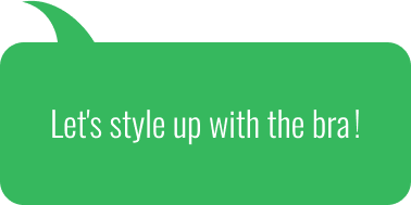 Let's style up with the bra!