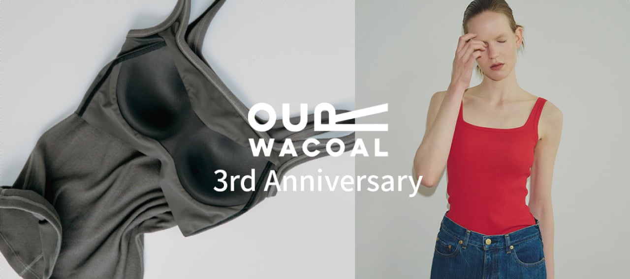 OUR WACOAL 3rd Anniversary