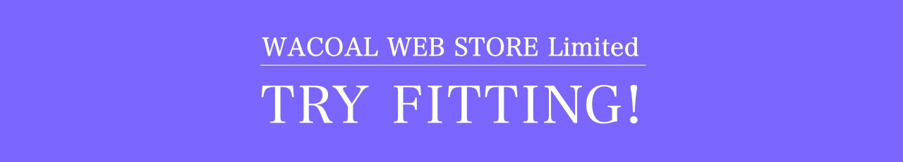 WACOAL WEB STORE Limited TRY FITTING!
